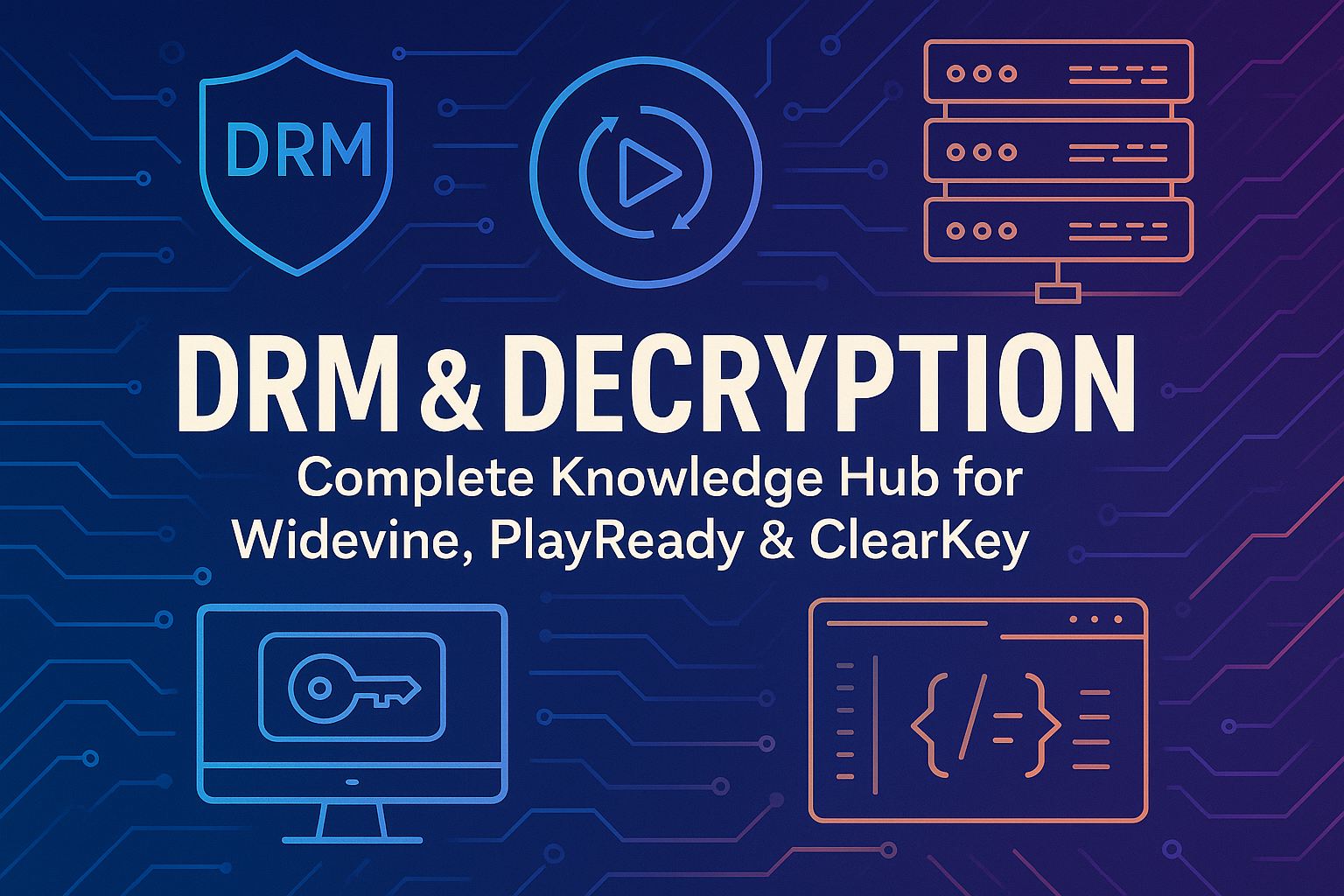 DRM - Widevine, PlayReady, ClearKey & CDM