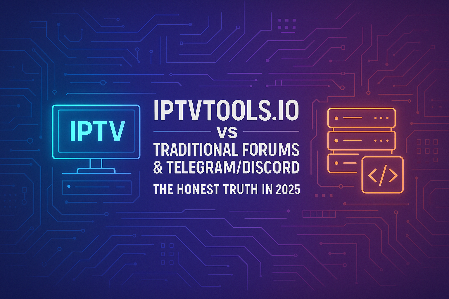 IPTVTools.io vs Traditional Forums & Telegram/Discord: The Honest Truth in 2025